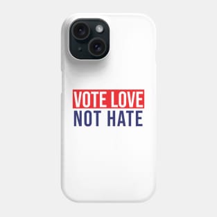 Vote love not hate Phone Case