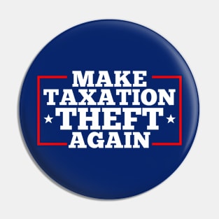 Make Taxation Theft Again Pin