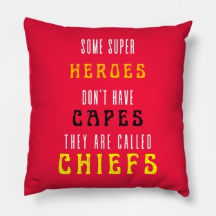 SOME HEROES DON'T WEAR CAPES, THEY CALLED CHIEFS Pillow