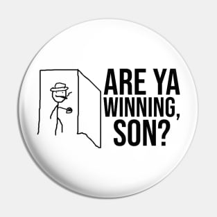 Are Ya Winning, Son? Pin