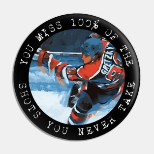 Wayne Gretzky - You miss 100% of the shots you never take Pin