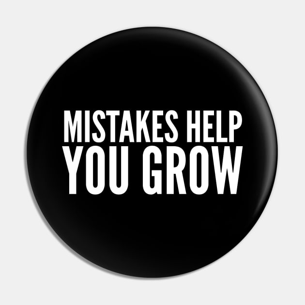 Mistakes Help You Grow - Motivational Words Pin by Textee Store