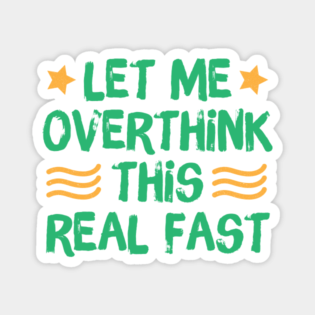 Let Me Overthink This Real Fast Magnet by The WYLD Tribe
