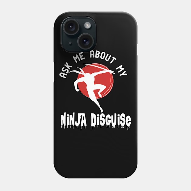 ask me about my ninja disguise Phone Case by good day store