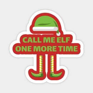 Call Me Elf One More Time Funny Christmas Magnet