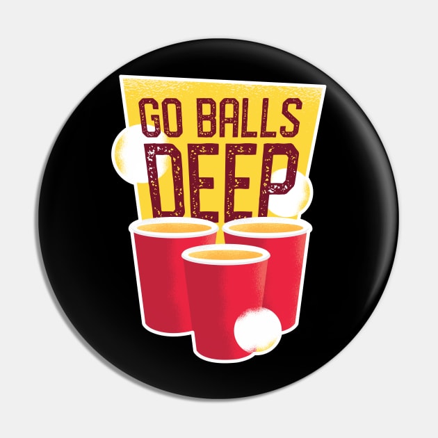 Go Balls Deep Graphic Tee Pin by vexeltees