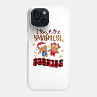 Christmas Teacher Appreciation, I Teach The Smartest Cookies Phone Case