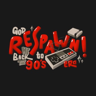 Respawn me back to 90s T-Shirt