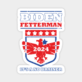 Biden Fetterman 2024 It's a No Brainer Funny Political Humor Magnet