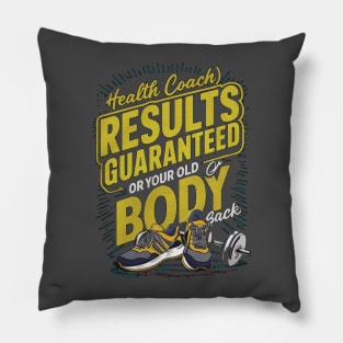 Health Coach Results Guaranteed Or Your Old Body Back Pillow