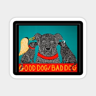 Good dog bad dog stephen huneck Magnet