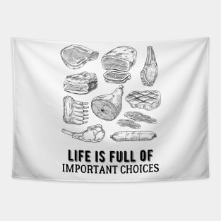 Life is Full of Important Meat Choices Tapestry