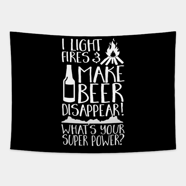 I Light Fires  Make Beer Disappear Whats Your Super Power Tapestry by JensAllison