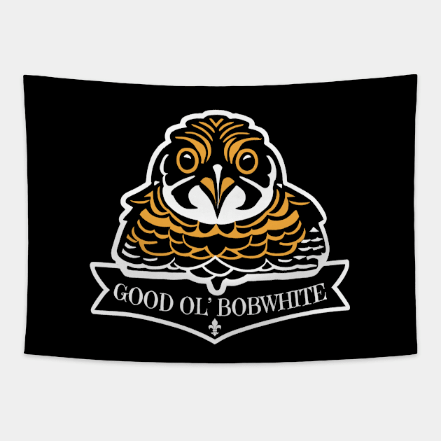 Good Ol' Bobwhite - If you used to be a Bobwhite, a Good Old Bobwhite too, you'll find this bestseller critter design perfect. Tapestry by SeaStories