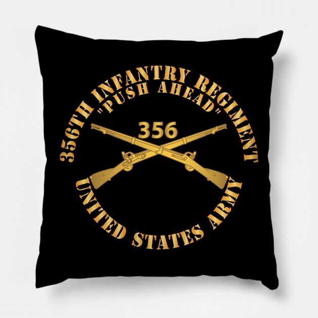 356th Infasntry Regiment - Push Ahead w Inf Branch X 300 Pillow by twix123844