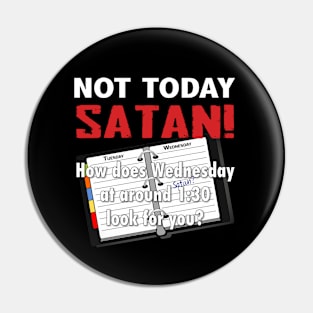 Not Today Satan! Pin