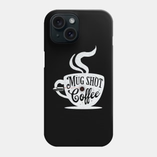 Mug Shot Coffee Phone Case