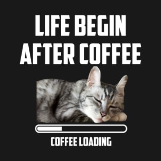 Life Begin After Coffee Cat Love Coffee Saying Quote T-Shirt