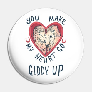You make my heart go giddy up Pin