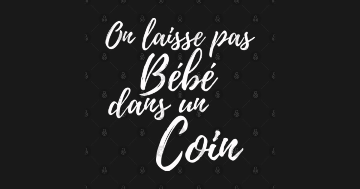 On Laisse Pas Bebe Dans Un Coin On laisse pas bébé dans un coin - Bb - Pillow | TeePublic UK