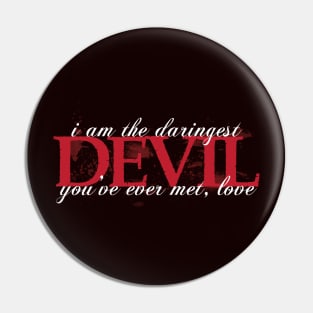 Daringest Devil Pin