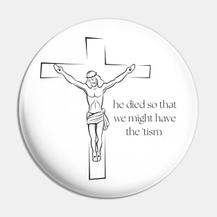 he died so that we might have the tism Pin