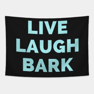 Live Laugh Bark - Black And Blue Simple Font - Funny Meme Sarcastic Satire Tapestry