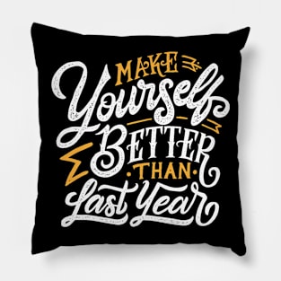 Make Yourself Better Than Last Year Pillow