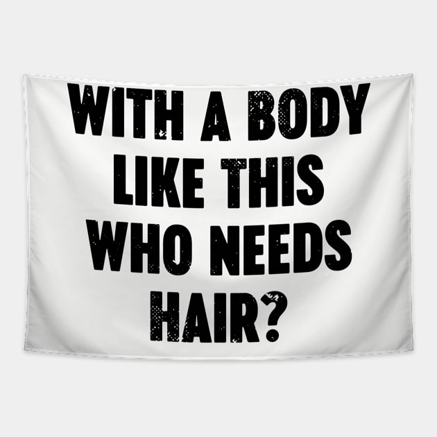 With A Body Like This Who Needs Hair Vintage Retro Tapestry by Luluca Shirts