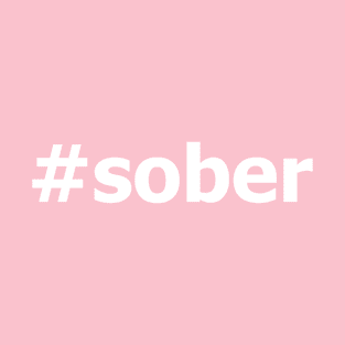 #Sober Design for those in Recovery from Addiction (White Segoe Font)  - AA Gift Sobriety Gift T-Shirt