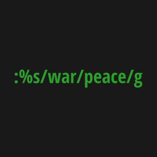 Replace War with Peace - Pacifist vi/Vim Geek - Green Text T-Shirt