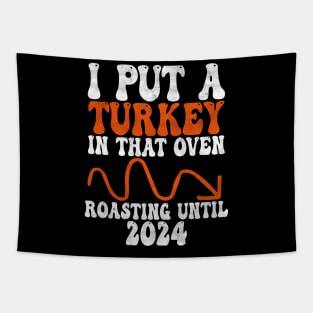 I Put A Turkey In That Oven Roasting untill 2024, funny Thanksgiving Pregnancy, gender reveal Tapestry