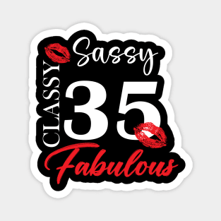 Sassy classy fabulous 35, 35th birth day shirt ideas,35th birthday, 35th birthday shirt ideas for her, 35th birthday shirts Magnet