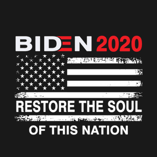 Joe Biden 2020 Restore The Soul Of This Nation T-Shirt