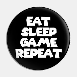 Eat Sleep Game Repeat Pin