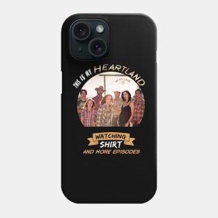 This Is My Heartland Watching Shirt And More Episodes Phone Case
