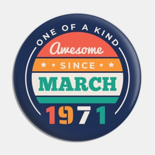 Retro Awesome Since March 1971 Birthday Vintage Bday 1971 Pin