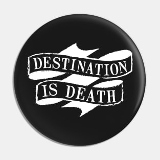 Destination is Death Pin