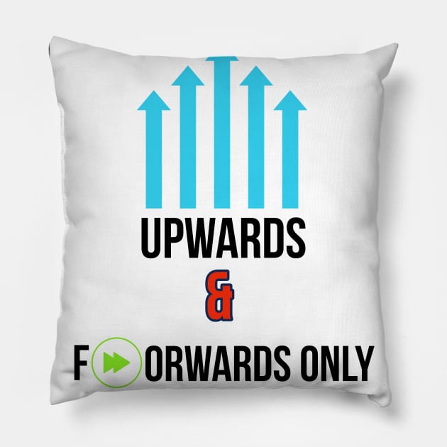 Upwards & Forwards Life Pillow by Imaginate