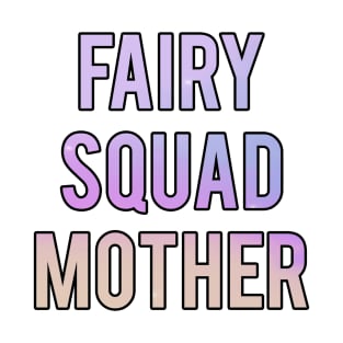 Fairy Squad Mother T-Shirt