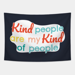 Kind people are my kind of people Tapestry