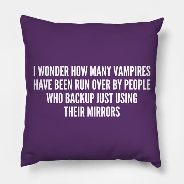 Random - Vampire Oneliner - Funny Joke Statement Humor Slogan Quotes Saying Awesome Pillow by sillyslogans