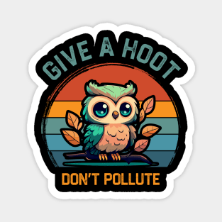 Give A Hoot Don't Pollute Magnet