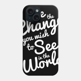 Be the change Phone Case