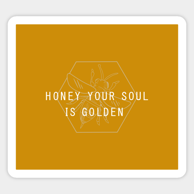 Honey Your Soul Is Golden Love Autocollant Teepublic Fr