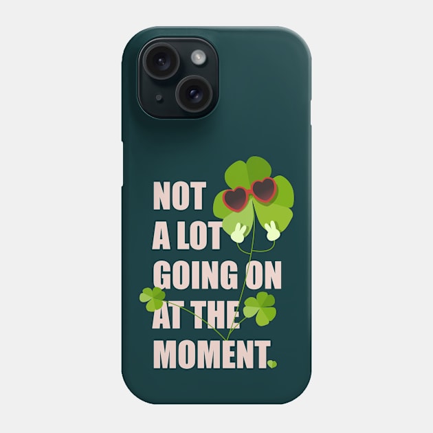 Not A Lot Going On At The Moment Phone Case by Plenty Plantee