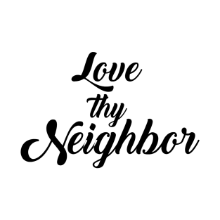 LOVE They Neighbor T-Shirt