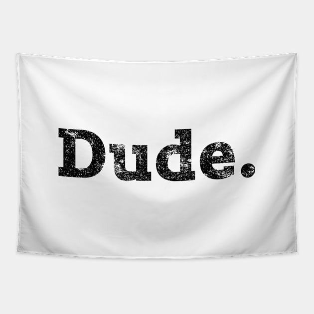 Dude. Tapestry by thedysfunctionalbutterfly