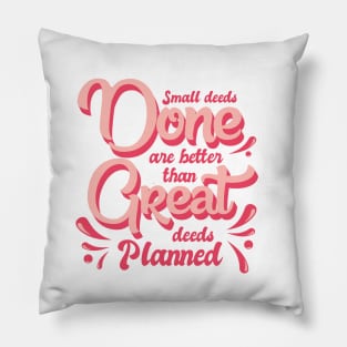 'Small Deeds Done Are Better' Food and Water Relief Shirt Pillow