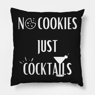 No Cookies Just Cocktails Pillow